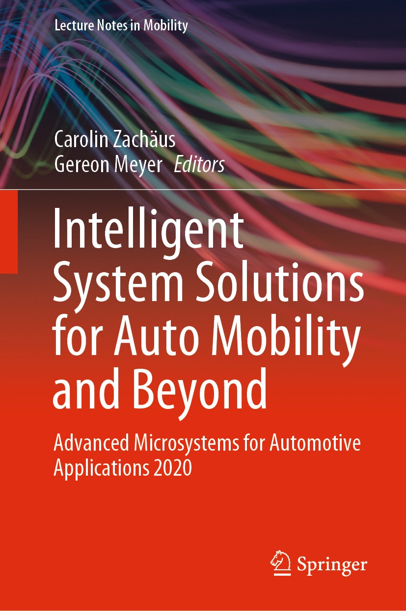 Titlebook: Intelligent System Solutions for Auto Mobility and Beyond; Advanced Microsystem Carolin Zachäus,Gereon Meyer Conference proceedings 2021 VD Titlebook: Intelligent System Solutions for Auto Mobility and Beyond; Advanced Microsystem Carolin Zachäus,Gereon Meyer Conference proceedings 2021 VD