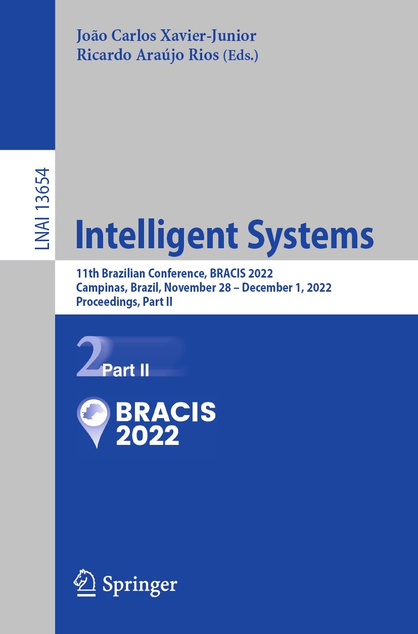 Titlebook: Intelligent Systems; 11th Brazilian Confe João Carlos Xavier-Junior,Ricardo Araújo Rios Conference proceedings 2022 The Editor(s) (if appli Titlebook: Intelligent Systems; 11th Brazilian Confe João Carlos Xavier-Junior,Ricardo Araújo Rios Conference proceedings 2022 The Editor(s) (if appli