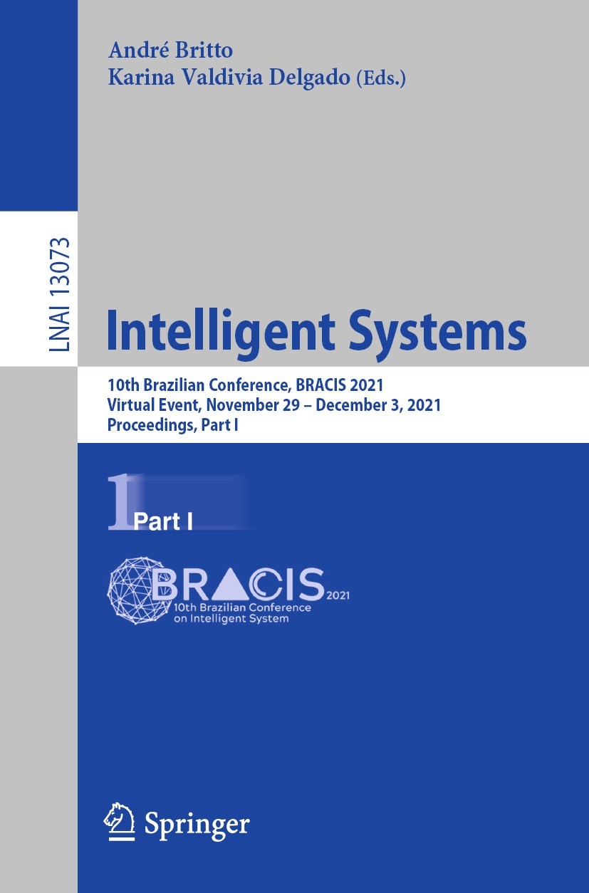Titlebook: Intelligent Systems; 10th Brazilian Confe André Britto,Karina Valdivia Delgado Conference proceedings 2021 Springer Nature Switzerland AG 2 Titlebook: Intelligent Systems; 10th Brazilian Confe André Britto,Karina Valdivia Delgado Conference proceedings 2021 Springer Nature Switzerland AG 2