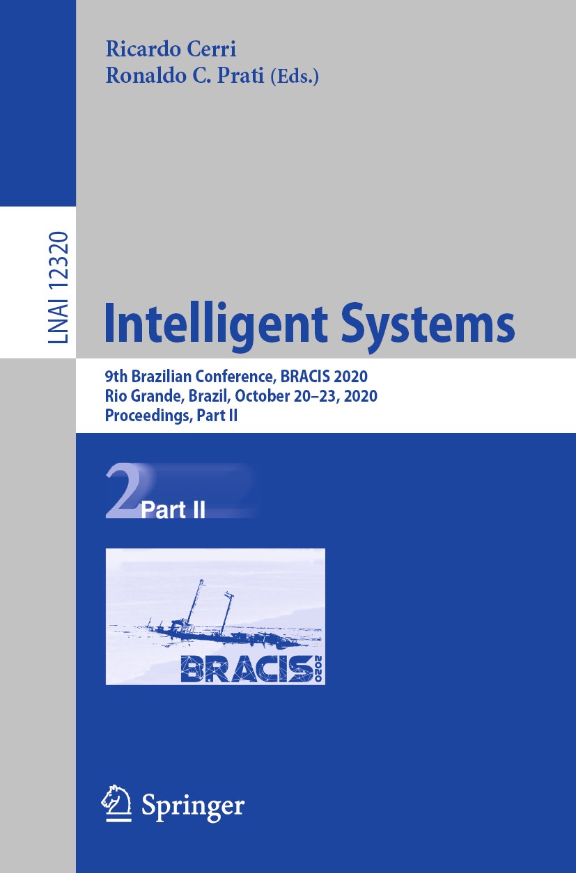 Titlebook: Intelligent Systems; 9th Brazilian Confer Ricardo Cerri,Ronaldo C. Prati Conference proceedings 2020 Springer Nature Switzerland AG 2020 cl Titlebook: Intelligent Systems; 9th Brazilian Confer Ricardo Cerri,Ronaldo C. Prati Conference proceedings 2020 Springer Nature Switzerland AG 2020 cl
