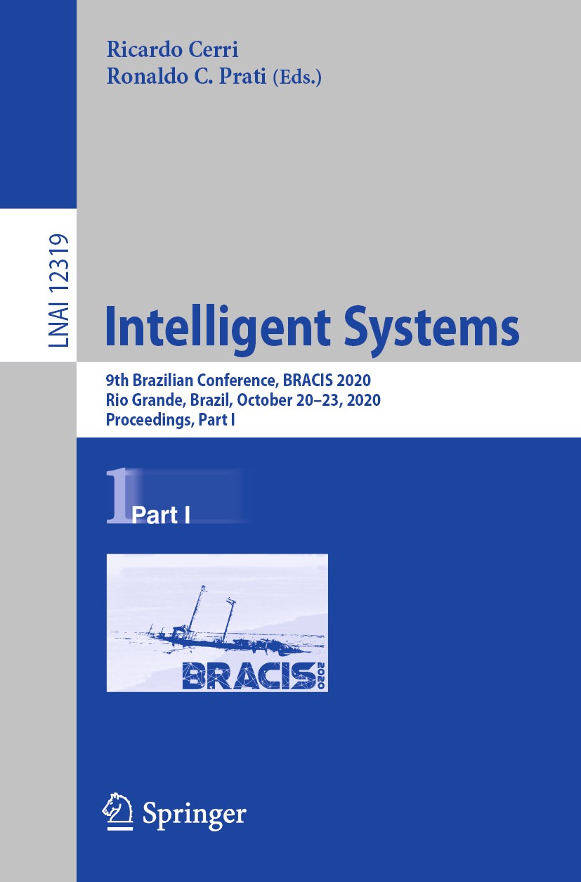 Titlebook: Intelligent Systems; 9th Brazilian Confer Ricardo Cerri,Ronaldo C. Prati Conference proceedings 2020 Springer Nature Switzerland AG 2020 ar Titlebook: Intelligent Systems; 9th Brazilian Confer Ricardo Cerri,Ronaldo C. Prati Conference proceedings 2020 Springer Nature Switzerland AG 2020 ar