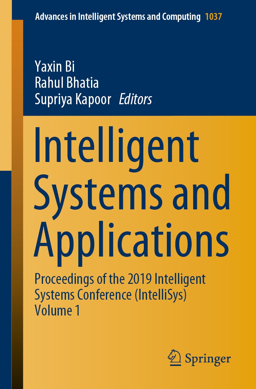 Titlebook: Intelligent Systems and Applications; Proceedings of the 2 Yaxin Bi,Rahul Bhatia,Supriya Kapoor Conference proceedings 2020 Springer Nature Titlebook: Intelligent Systems and Applications; Proceedings of the 2 Yaxin Bi,Rahul Bhatia,Supriya Kapoor Conference proceedings 2020 Springer Nature