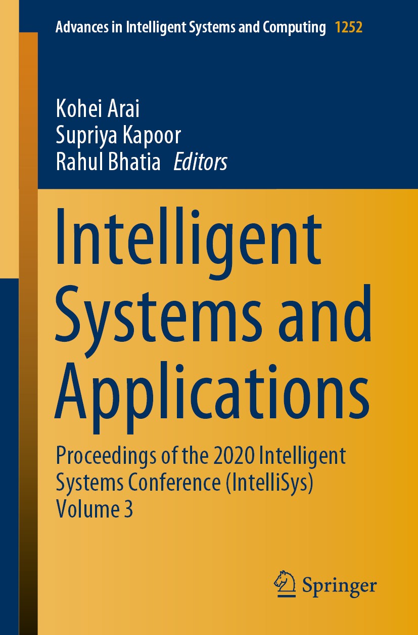 Titlebook: Intelligent Systems and Applications; Proceedings of the 2 Kohei Arai,Supriya Kapoor,Rahul Bhatia Conference proceedings 2021 Springer Natu Titlebook: Intelligent Systems and Applications; Proceedings of the 2 Kohei Arai,Supriya Kapoor,Rahul Bhatia Conference proceedings 2021 Springer Natu