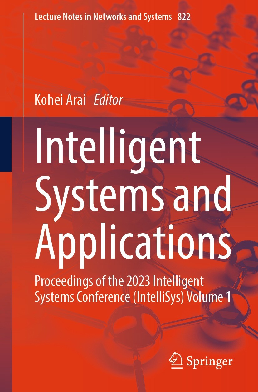 Titlebook: Intelligent Systems and Applications; Proceedings of the 2 Kohei Arai Conference proceedings 2024 The Editor(s) (if applicable) and The Aut Titlebook: Intelligent Systems and Applications; Proceedings of the 2 Kohei Arai Conference proceedings 2024 The Editor(s) (if applicable) and The Aut