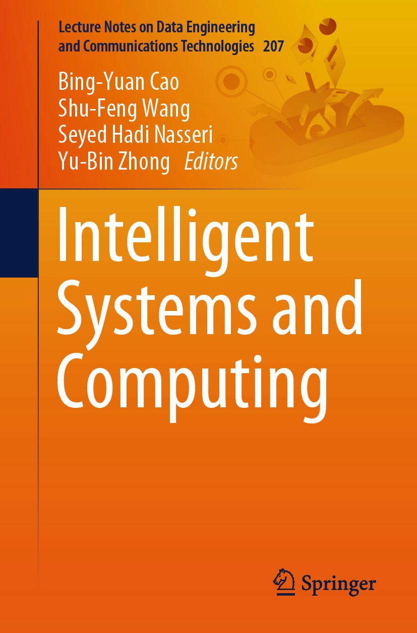 Titlebook: Intelligent Systems and Computing; Bing-Yuan Cao,Shu-Feng Wang,Yu-Bin Zhong Conference proceedings 2024 The Editor(s) (if applicable) and Titlebook: Intelligent Systems and Computing; Bing-Yuan Cao,Shu-Feng Wang,Yu-Bin Zhong Conference proceedings 2024 The Editor(s) (if applicable) and