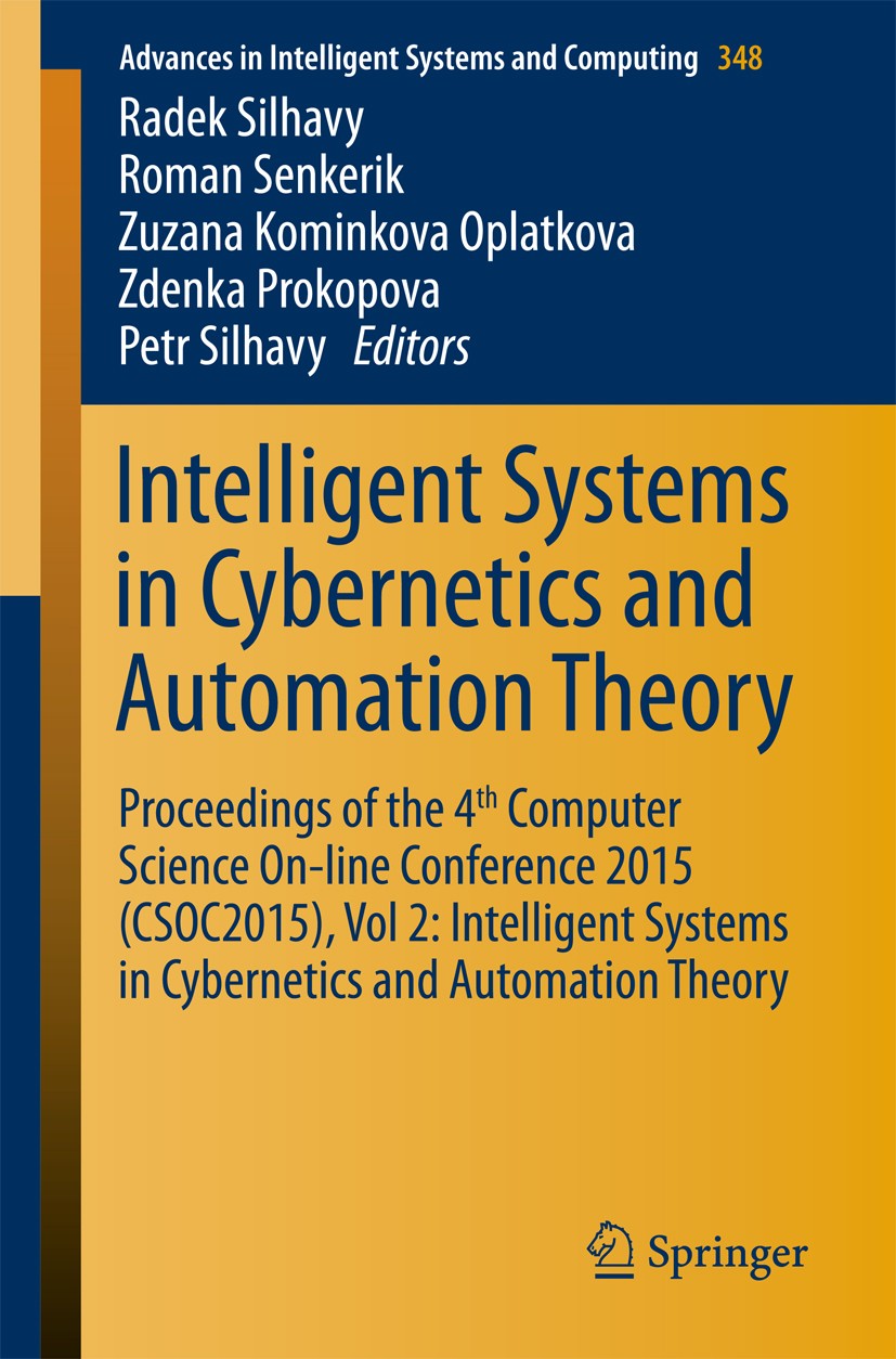 Titlebook: Intelligent Systems in Cybernetics and Automation Theory; Proceedings of the 4 Radek Silhavy,Roman Senkerik,Petr Silhavy Conference proceed Titlebook: Intelligent Systems in Cybernetics and Automation Theory; Proceedings of the 4 Radek Silhavy,Roman Senkerik,Petr Silhavy Conference proceed
