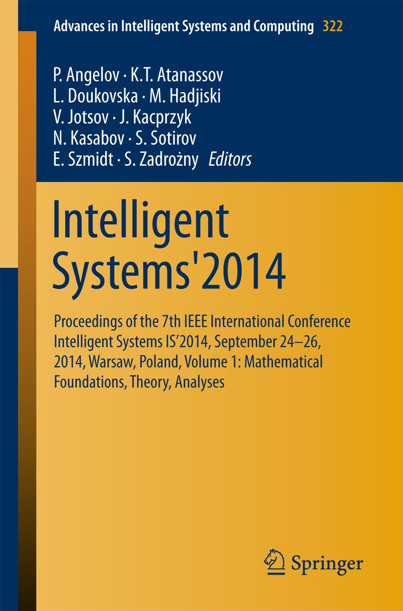 Titlebook: Intelligent Systems‘2014; Proceedings of the 7 P. Angelov,K.T. Atanassov,S. Zadrożny Conference proceedings 2015 Springer International Pub Titlebook: Intelligent Systems‘2014; Proceedings of the 7 P. Angelov,K.T. Atanassov,S. Zadrożny Conference proceedings 2015 Springer International Pub