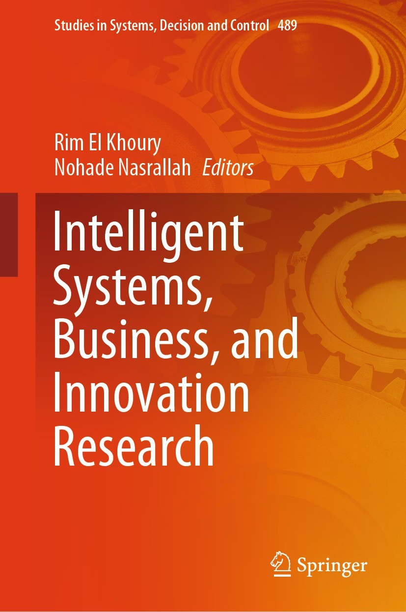 Titlebook: Intelligent Systems, Business, and Innovation Research; Rim El Khoury,Nohade Nasrallah Book 2024 The Editor(s) (if applicable) and The Aut Titlebook: Intelligent Systems, Business, and Innovation Research; Rim El Khoury,Nohade Nasrallah Book 2024 The Editor(s) (if applicable) and The Aut