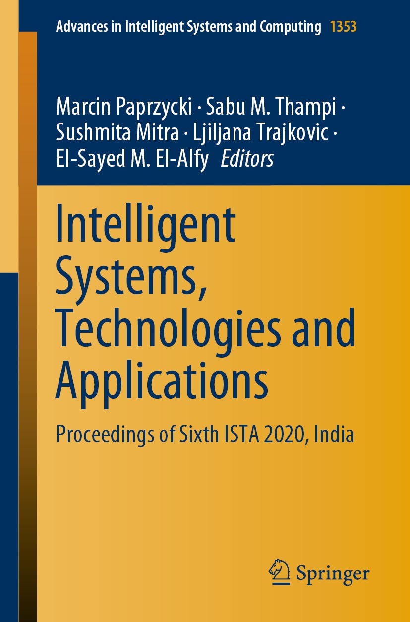 Titlebook: Intelligent Systems, Technologies and Applications; Proceedings of Sixth Marcin Paprzycki,Sabu M. Thampi,El-Sayed M. El-Alf Conference proc Titlebook: Intelligent Systems, Technologies and Applications; Proceedings of Sixth Marcin Paprzycki,Sabu M. Thampi,El-Sayed M. El-Alf Conference proc