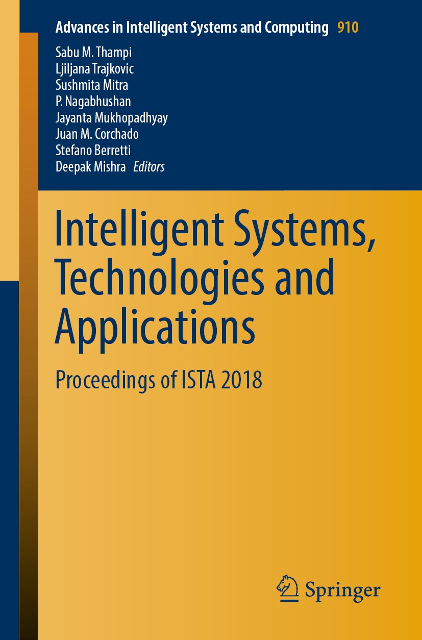 Titlebook: Intelligent Systems, Technologies and Applications; Proceedings of ISTA Sabu M. Thampi,Ljiljana Trajkovic,Deepak Mishra Conference proceed Titlebook: Intelligent Systems, Technologies and Applications; Proceedings of ISTA Sabu M. Thampi,Ljiljana Trajkovic,Deepak Mishra Conference proceed