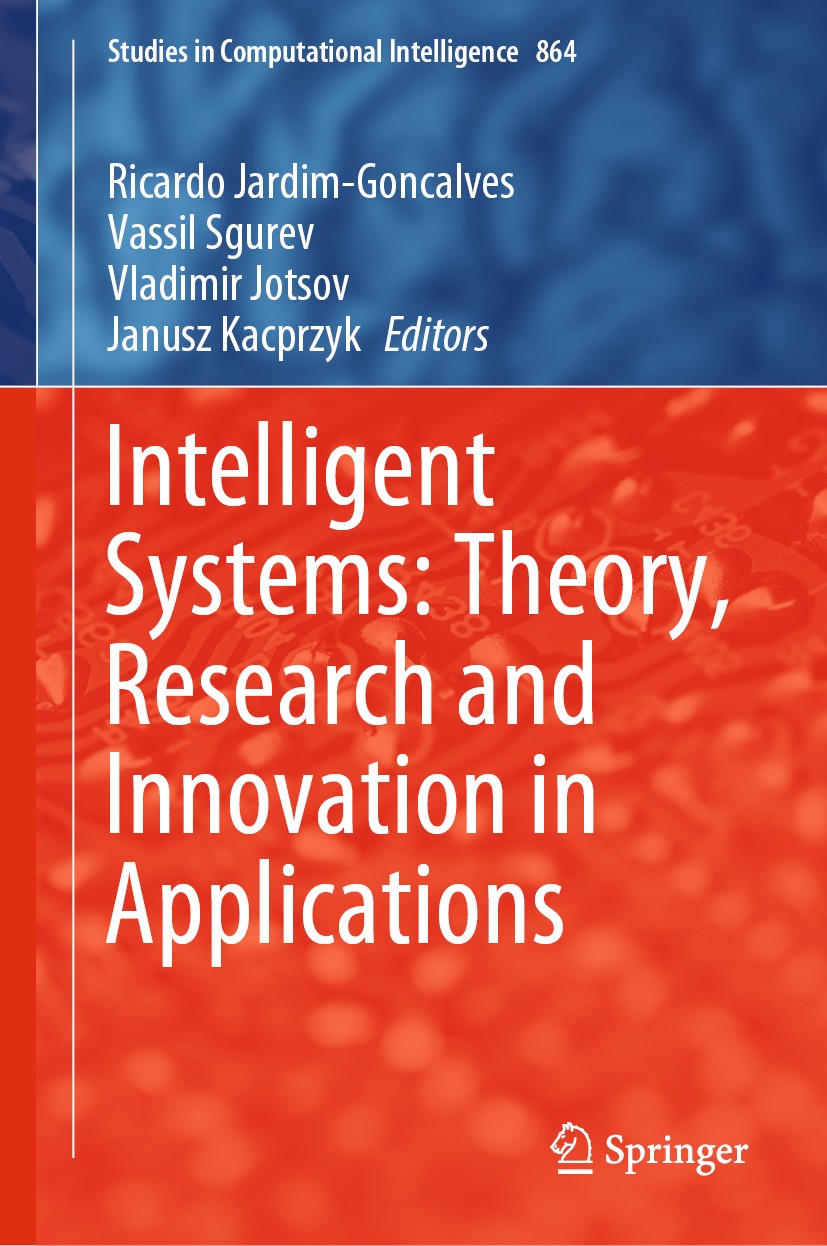 Titlebook: Intelligent Systems: Theory, Research and Innovation in Applications; Ricardo Jardim-Goncalves,Vassil Sgurev,Janusz Kacp Book 2020 Springe Titlebook: Intelligent Systems: Theory, Research and Innovation in Applications; Ricardo Jardim-Goncalves,Vassil Sgurev,Janusz Kacp Book 2020 Springe