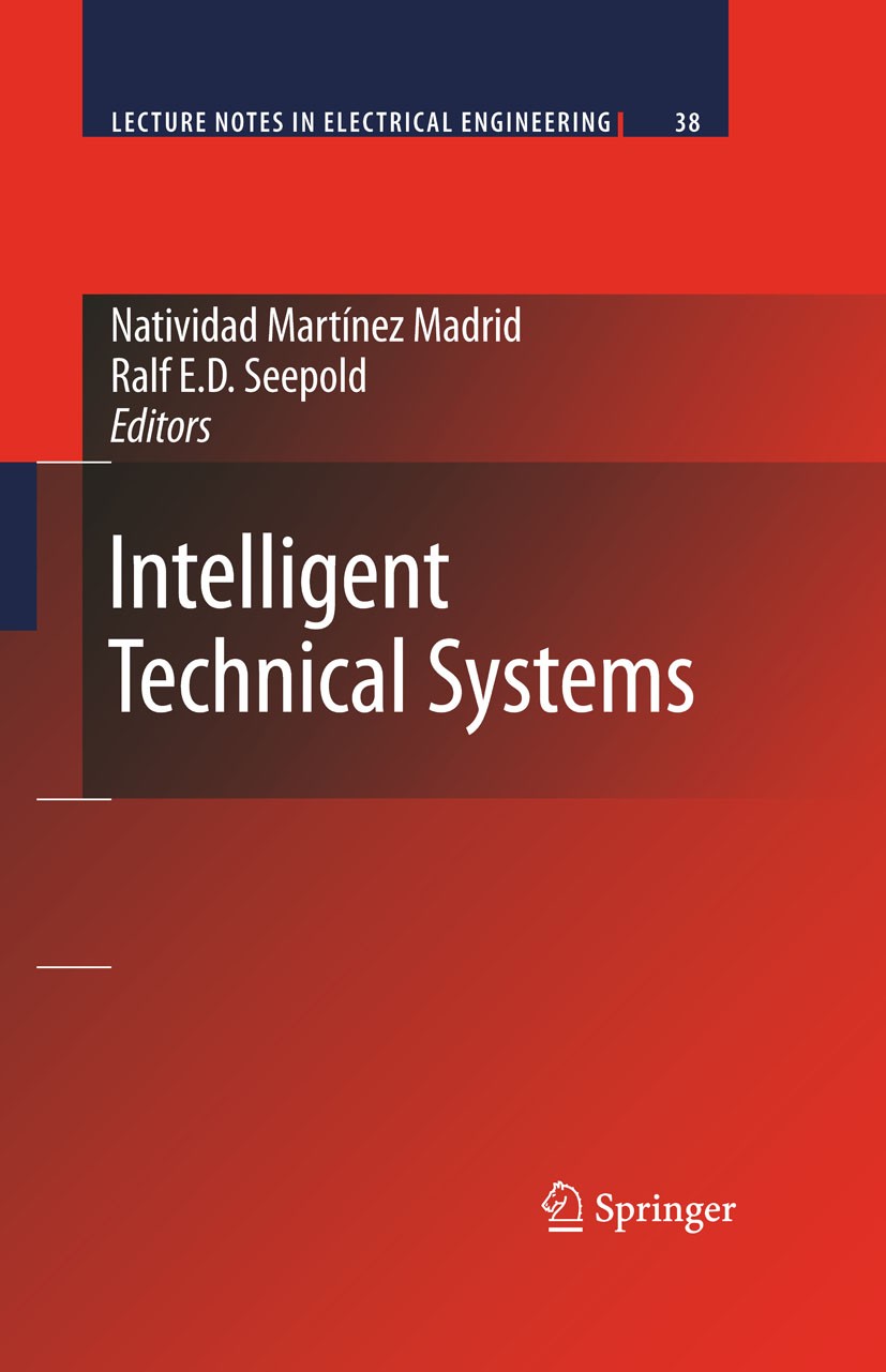 Titlebook: Intelligent Technical Systems; Natividad Martínez Madrid (Prof. Dr),Ralf E.D. See Book 2009 Springer Science+Business Media B.V. 2009 Audi Titlebook: Intelligent Technical Systems; Natividad Martínez Madrid (Prof. Dr),Ralf E.D. See Book 2009 Springer Science+Business Media B.V. 2009 Audi