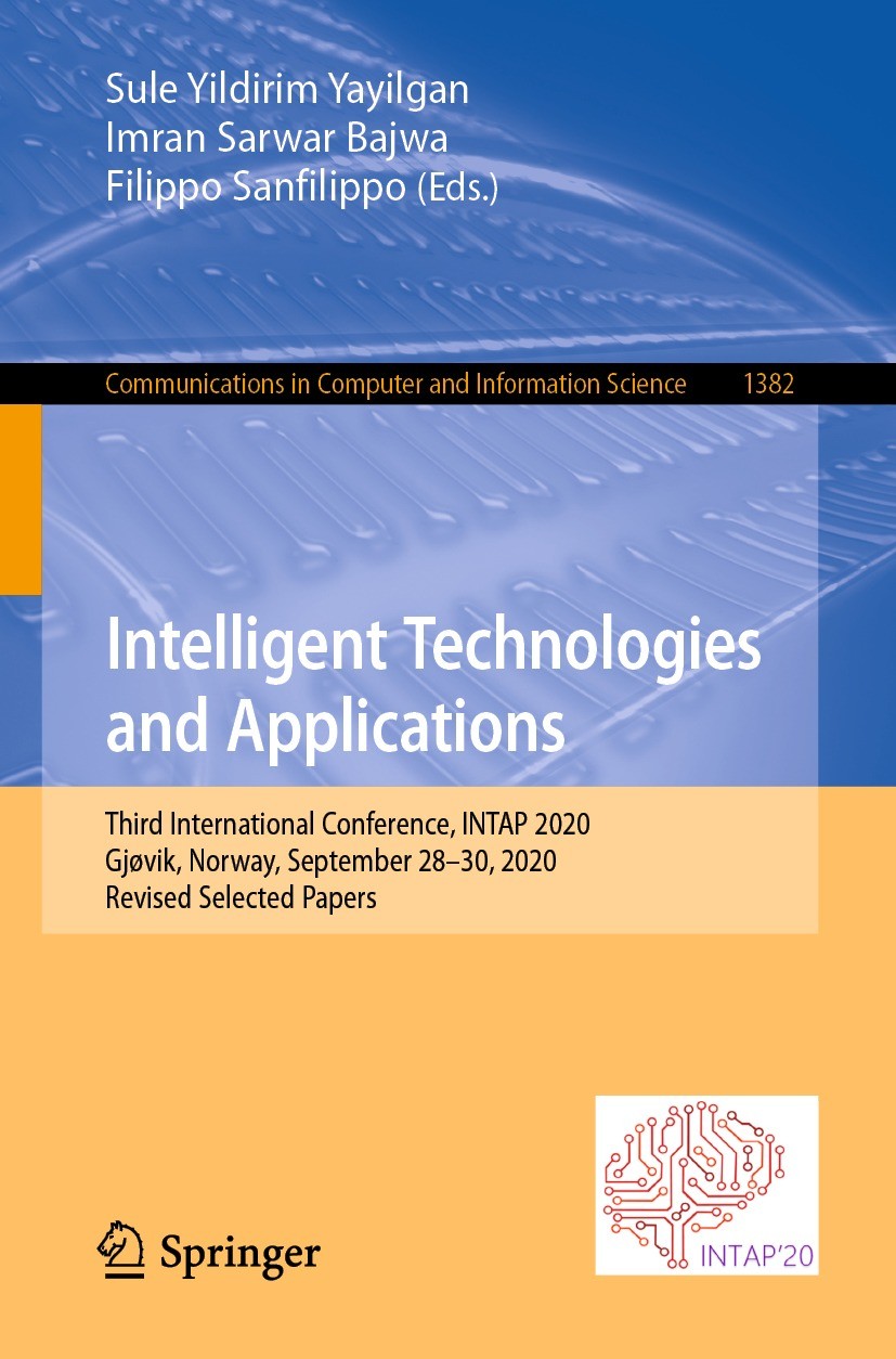 Titlebook: Intelligent Technologies and Applications; Third International Sule Yildirim Yayilgan,Imran Sarwar Bajwa,Filippo Conference proceedings 2 Titlebook: Intelligent Technologies and Applications; Third International Sule Yildirim Yayilgan,Imran Sarwar Bajwa,Filippo Conference proceedings 2