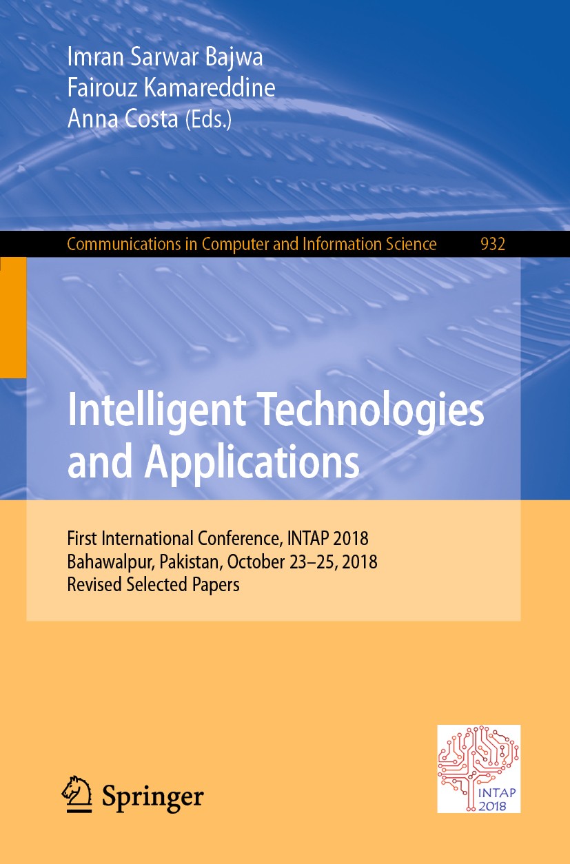 Titlebook: Intelligent Technologies and Applications; First International Imran Sarwar Bajwa,Fairouz Kamareddine,Anna Costa Conference proceedings 20 Titlebook: Intelligent Technologies and Applications; First International Imran Sarwar Bajwa,Fairouz Kamareddine,Anna Costa Conference proceedings 20