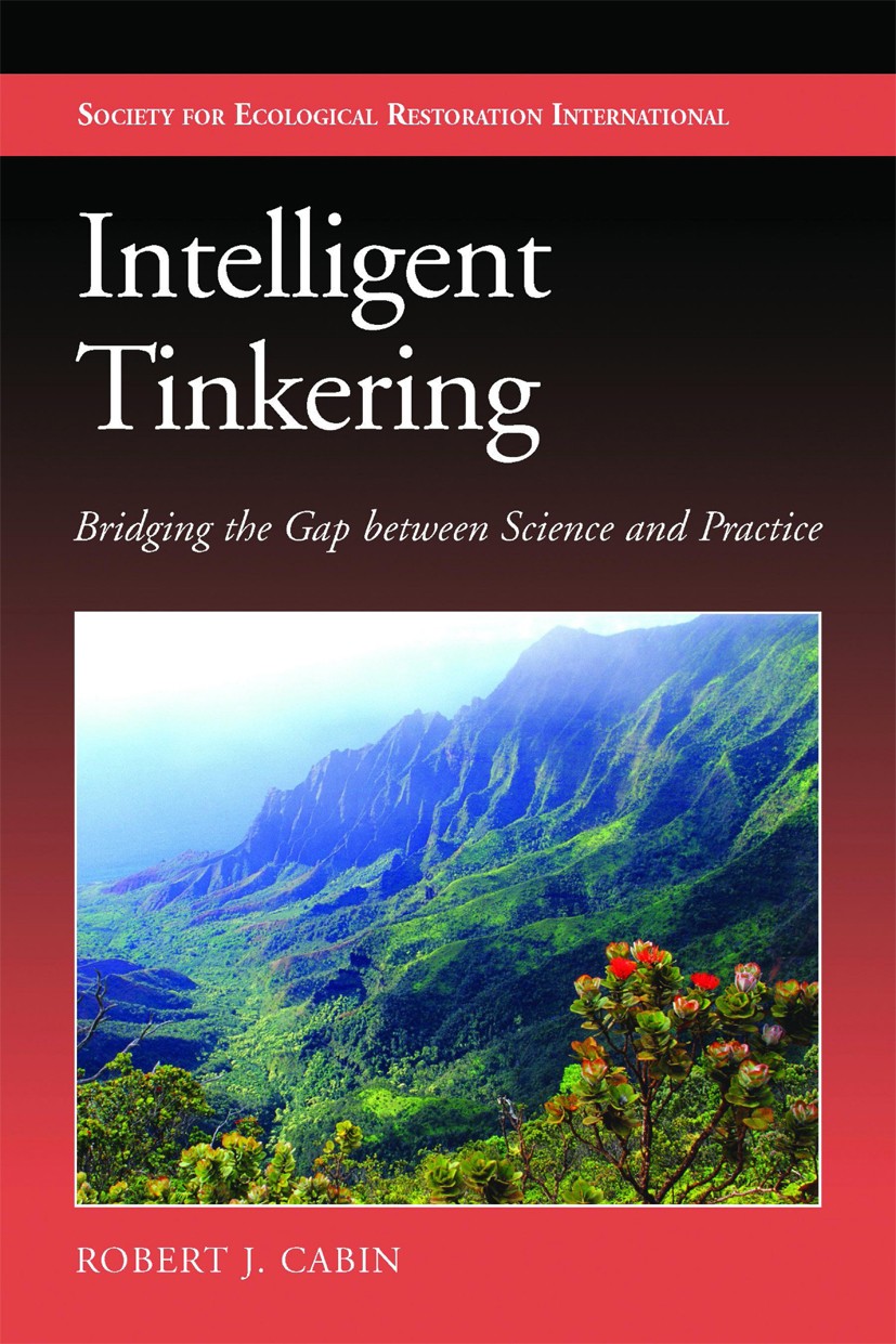 Titlebook: Intelligent Tinkering; Bridging the Gap bet Robert J. Cabin Book 2011Latest edition Island Press 2011 Aldo Leopold.Island Press.Restoration Titlebook: Intelligent Tinkering; Bridging the Gap bet Robert J. Cabin Book 2011Latest edition Island Press 2011 Aldo Leopold.Island Press.Restoration