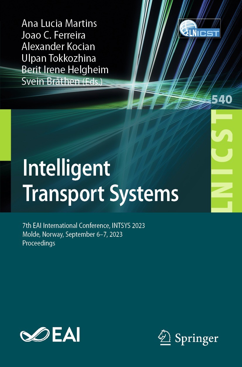 Titlebook: Intelligent Transport Systems; 7th EAI Internationa Ana Lucia Martins,Joao C. Ferreira,Svein Bråthen Conference proceedings 2024 ICST Insti Titlebook: Intelligent Transport Systems; 7th EAI Internationa Ana Lucia Martins,Joao C. Ferreira,Svein Bråthen Conference proceedings 2024 ICST Insti