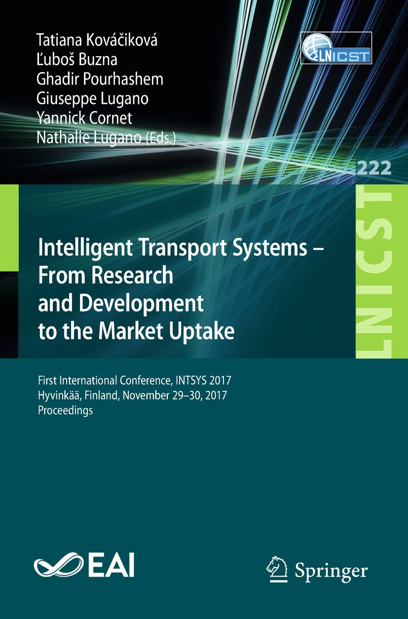 Titlebook: Intelligent Transport Systems – From Research and Development to the Market Uptake; First International Tatiana Kováčiková,Ľuboš Buzna,Nat Titlebook: Intelligent Transport Systems – From Research and Development to the Market Uptake; First International Tatiana Kováčiková,Ľuboš Buzna,Nat