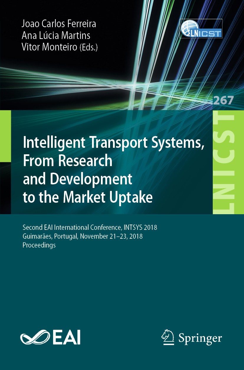 Titlebook: Intelligent Transport Systems, From Research and Development to the Market Uptake; Second EAI Internati Joao Carlos Ferreira,Ana Lúcia Mart Titlebook: Intelligent Transport Systems, From Research and Development to the Market Uptake; Second EAI Internati Joao Carlos Ferreira,Ana Lúcia Mart