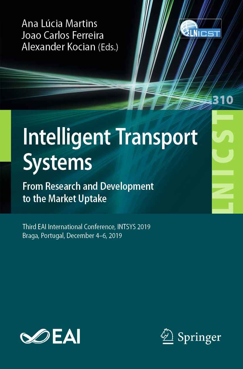 Titlebook: Intelligent Transport Systems. From Research and Development to the Market Uptake; Third EAI Internatio Ana Lúcia Martins,Joao Carlos Ferre Titlebook: Intelligent Transport Systems. From Research and Development to the Market Uptake; Third EAI Internatio Ana Lúcia Martins,Joao Carlos Ferre