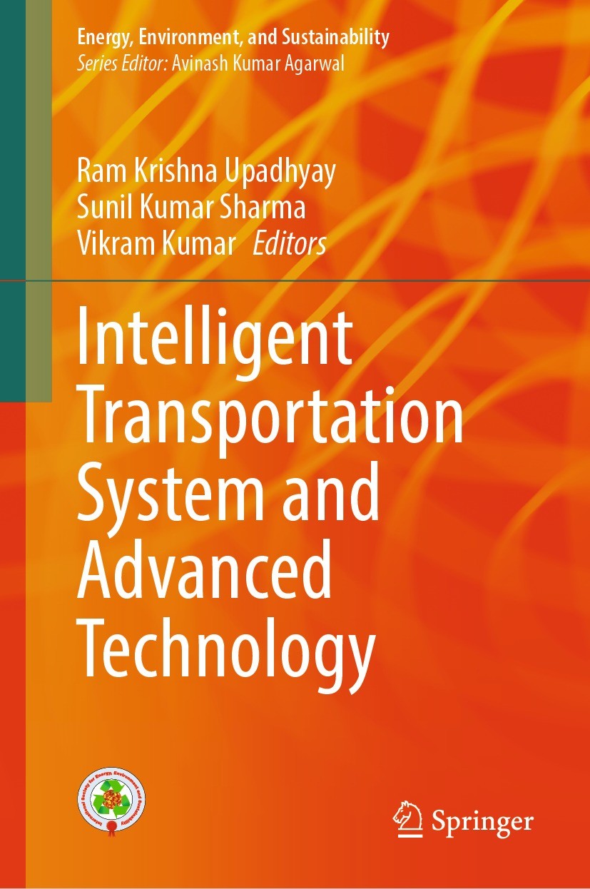 Titlebook: Intelligent Transportation System and Advanced Technology; Ram Krishna Upadhyay,Sunil Kumar Sharma,Vikram Kum Book 2024 The Editor(s) (if Titlebook: Intelligent Transportation System and Advanced Technology; Ram Krishna Upadhyay,Sunil Kumar Sharma,Vikram Kum Book 2024 The Editor(s) (if