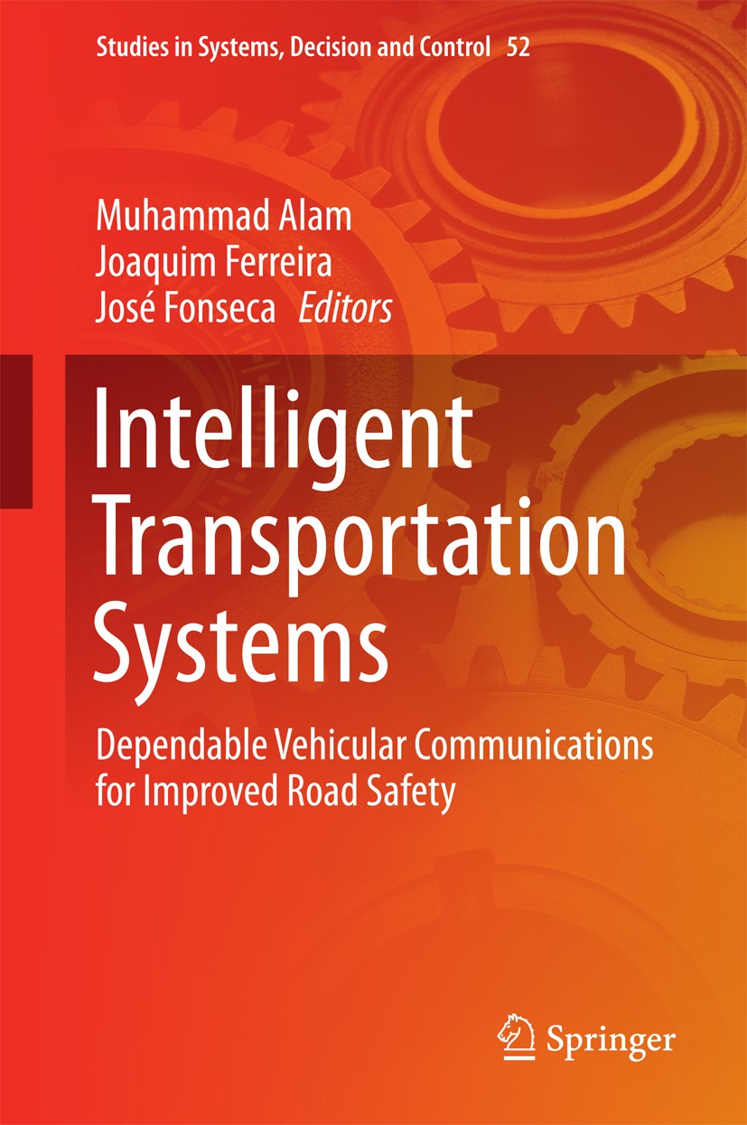 Titlebook: Intelligent Transportation Systems; Dependable Vehicular Muhammad Alam,Joaquim Ferreira,José Fonseca Book 2016 Springer International Publi Titlebook: Intelligent Transportation Systems; Dependable Vehicular Muhammad Alam,Joaquim Ferreira,José Fonseca Book 2016 Springer International Publi