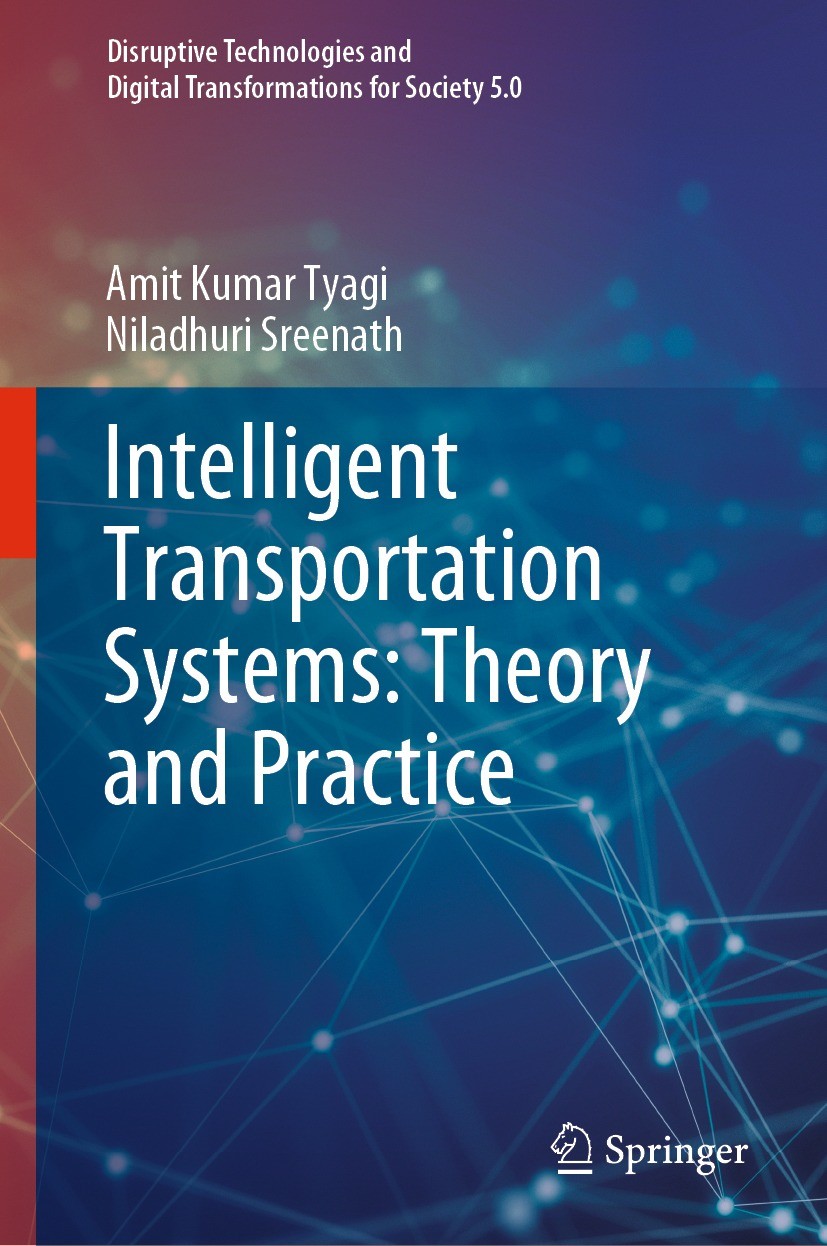 Titlebook: Intelligent Transportation Systems: Theory and Practice; Amit Kumar Tyagi,Niladhuri Sreenath Book 2023 The Editor(s) (if applicable) and T Titlebook: Intelligent Transportation Systems: Theory and Practice; Amit Kumar Tyagi,Niladhuri Sreenath Book 2023 The Editor(s) (if applicable) and T