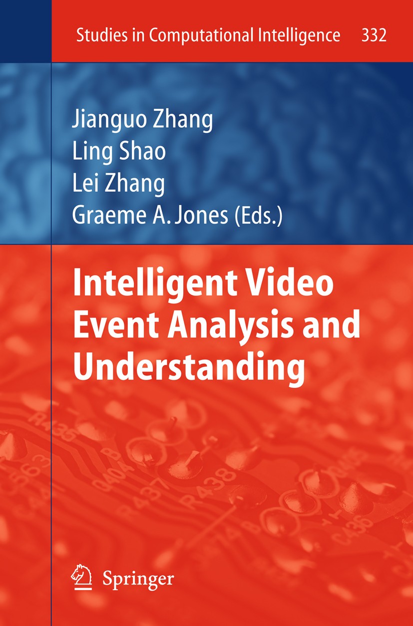 Titlebook: Intelligent Video Event Analysis and Understanding; Jianguo Zhang,Ling Shao,Graeme A. Jones Book 2010 Springer-Verlag Berlin Heidelberg 20 Titlebook: Intelligent Video Event Analysis and Understanding; Jianguo Zhang,Ling Shao,Graeme A. Jones Book 2010 Springer-Verlag Berlin Heidelberg 20