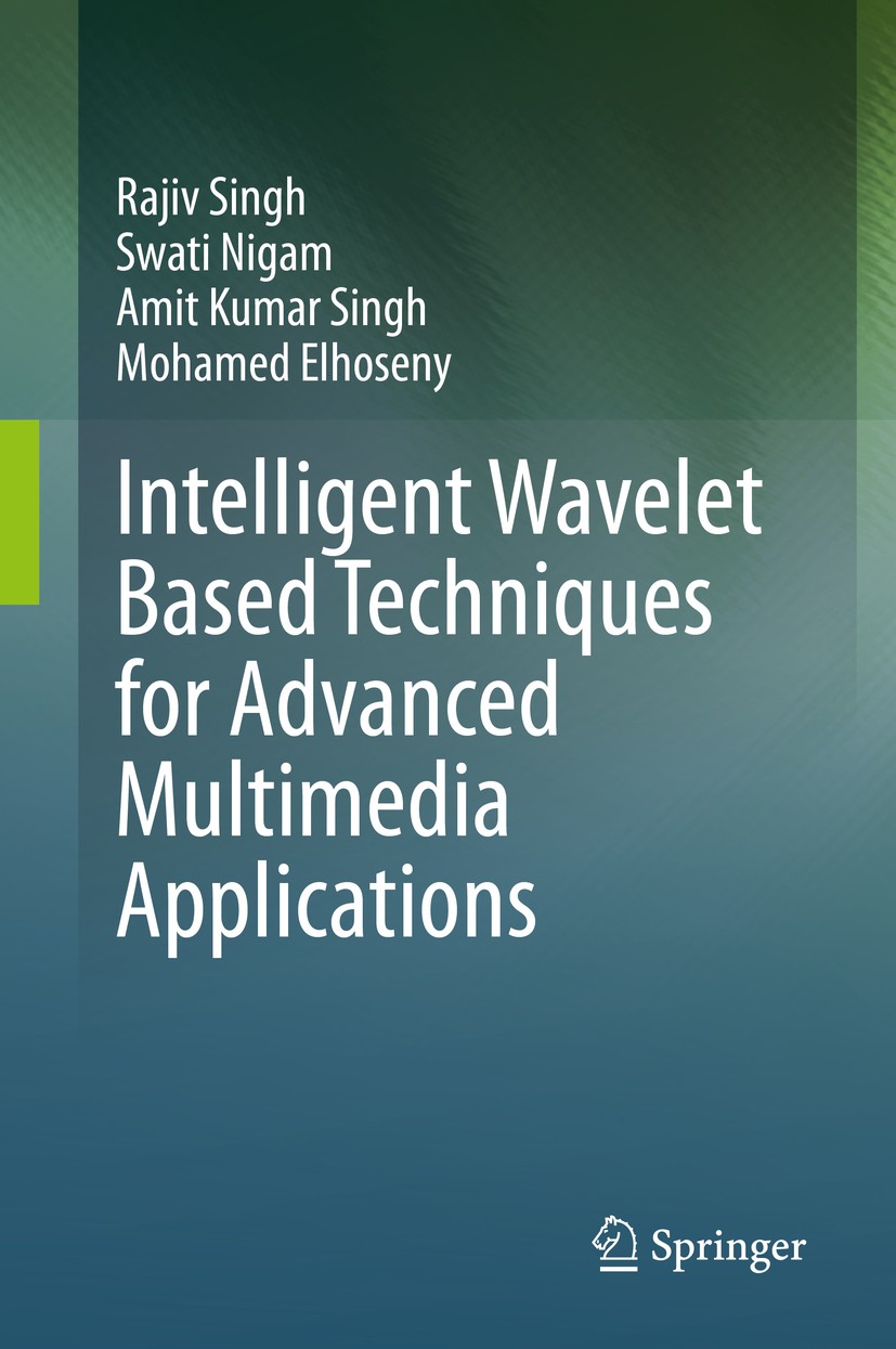 Titlebook: Intelligent Wavelet Based Techniques for Advanced Multimedia Applications; Rajiv Singh,Swati Nigam,Mohamed Elhoseny Book 2020 Springer Nat Titlebook: Intelligent Wavelet Based Techniques for Advanced Multimedia Applications; Rajiv Singh,Swati Nigam,Mohamed Elhoseny Book 2020 Springer Nat