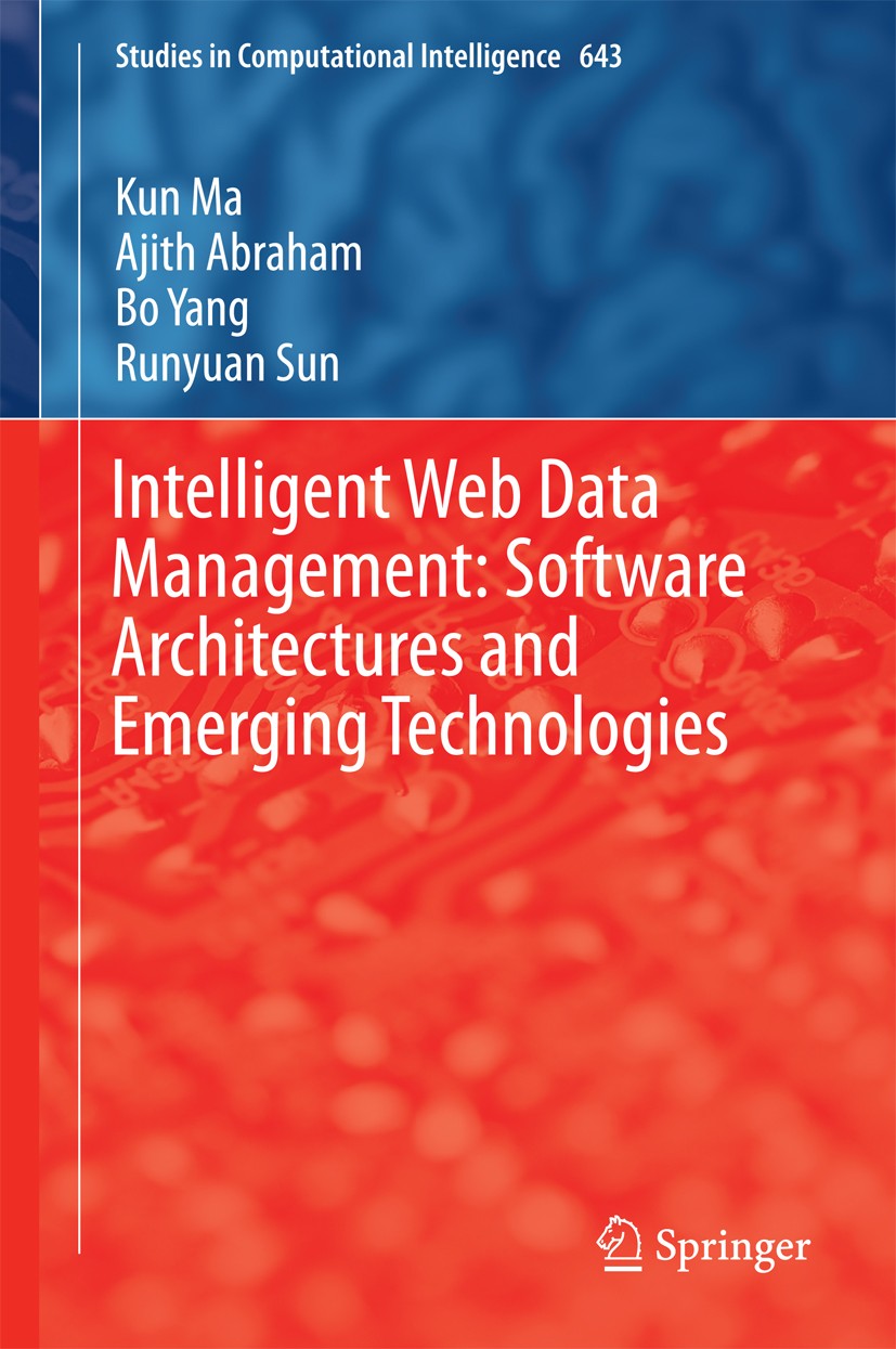 Titlebook: Intelligent Web Data Management: Software Architectures and Emerging Technologies; Kun Ma,Ajith Abraham,Runyuan Sun Book 2016 Springer Int Titlebook: Intelligent Web Data Management: Software Architectures and Emerging Technologies; Kun Ma,Ajith Abraham,Runyuan Sun Book 2016 Springer Int