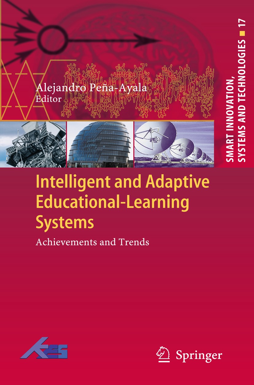 Titlebook: Intelligent and Adaptive Educational-Learning Systems; Achievements and Tre Alejandro Peña-Ayala Book 2013 The Editor(s) (if applicable) an Titlebook: Intelligent and Adaptive Educational-Learning Systems; Achievements and Tre Alejandro Peña-Ayala Book 2013 The Editor(s) (if applicable) an