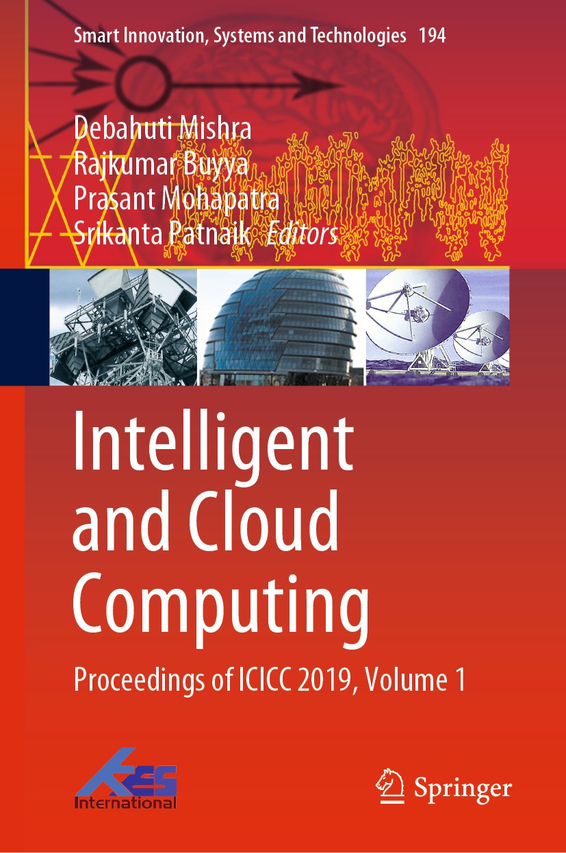 Titlebook: Intelligent and Cloud Computing; Proceedings of ICICC Debahuti Mishra,Rajkumar Buyya,Srikanta Patnaik Conference proceedings 2021 Springer Titlebook: Intelligent and Cloud Computing; Proceedings of ICICC Debahuti Mishra,Rajkumar Buyya,Srikanta Patnaik Conference proceedings 2021 Springer
