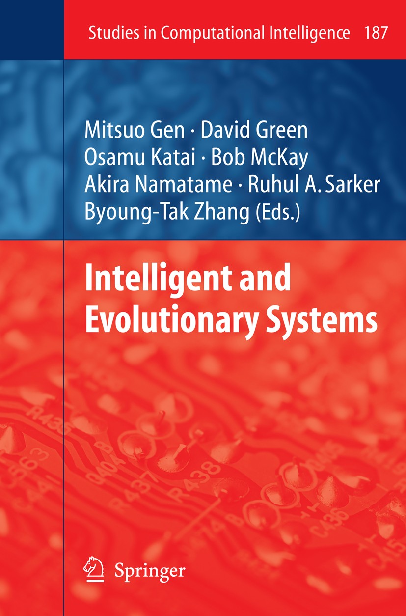 Titlebook: Intelligent and Evolutionary Systems; Mitsuo Gen,David Green,Byoung-Tak Zhang Book 2009 Springer-Verlag Berlin Heidelberg 2009 Bayesian ne Titlebook: Intelligent and Evolutionary Systems; Mitsuo Gen,David Green,Byoung-Tak Zhang Book 2009 Springer-Verlag Berlin Heidelberg 2009 Bayesian ne