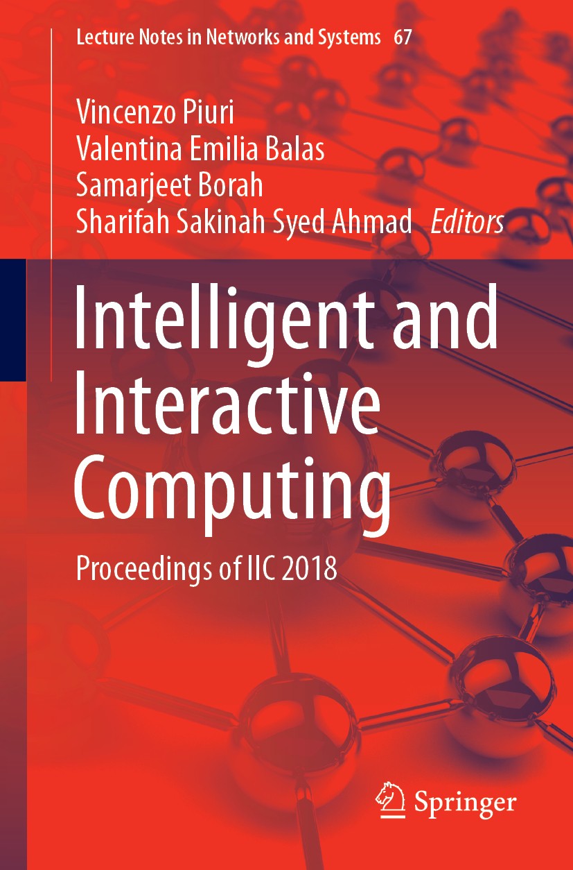 Titlebook: Intelligent and Interactive Computing; Proceedings of IIC 2 Vincenzo Piuri,Valentina Emilia Balas,Sharifah Sak Conference proceedings 2019 Titlebook: Intelligent and Interactive Computing; Proceedings of IIC 2 Vincenzo Piuri,Valentina Emilia Balas,Sharifah Sak Conference proceedings 2019