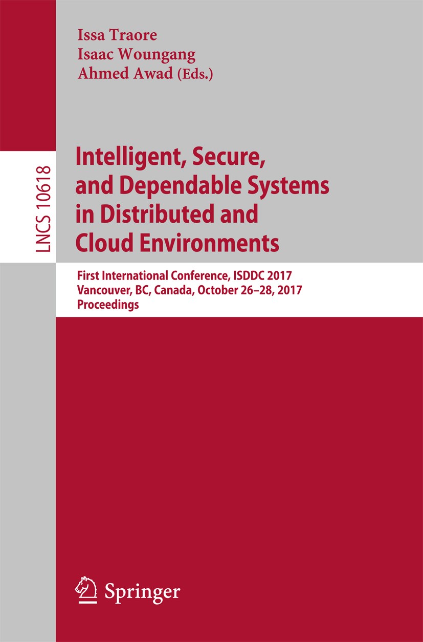 Titlebook: Intelligent, Secure, and Dependable Systems in Distributed and Cloud Environments; First International Issa Traore,Isaac Woungang,Ahmed Aw Titlebook: Intelligent, Secure, and Dependable Systems in Distributed and Cloud Environments; First International Issa Traore,Isaac Woungang,Ahmed Aw