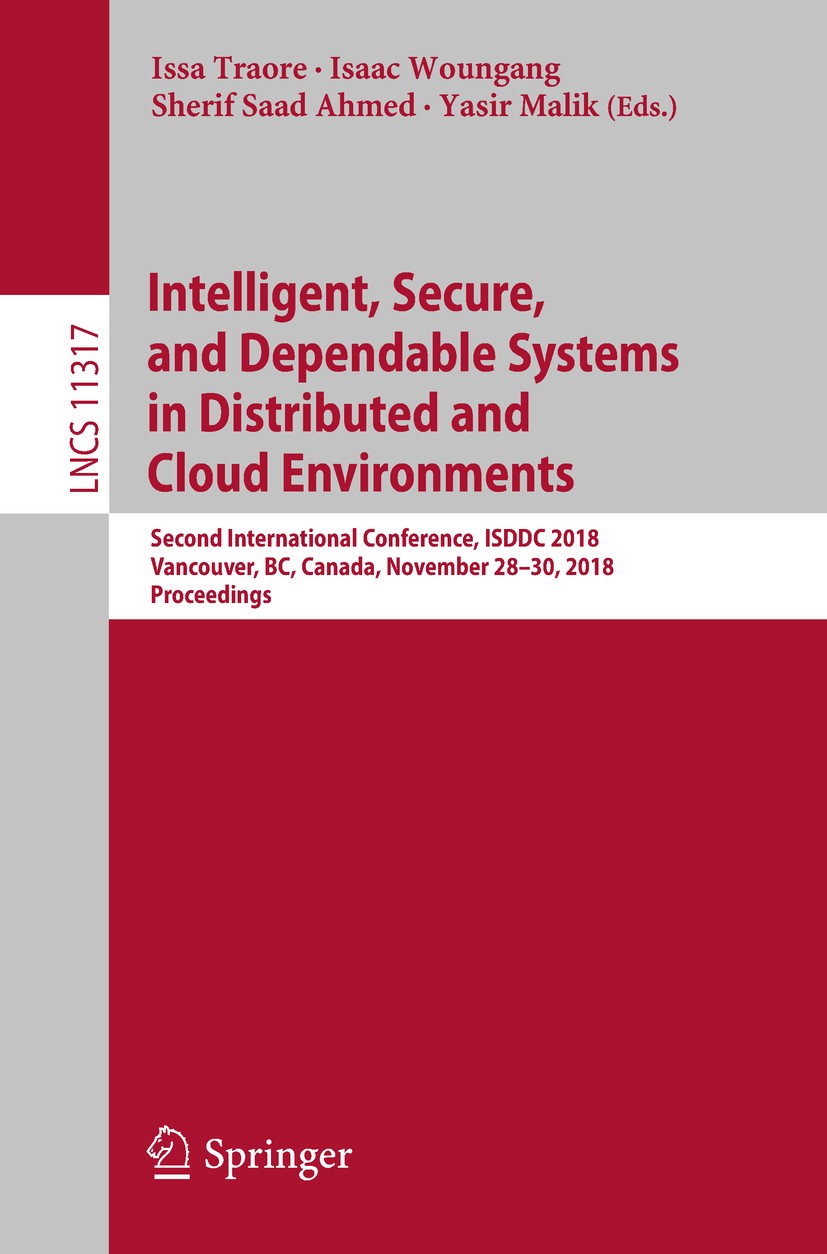 Titlebook: Intelligent, Secure, and Dependable Systems in Distributed and Cloud Environments; Second International Issa Traore,Isaac Woungang,Yasir Ma Titlebook: Intelligent, Secure, and Dependable Systems in Distributed and Cloud Environments; Second International Issa Traore,Isaac Woungang,Yasir Ma