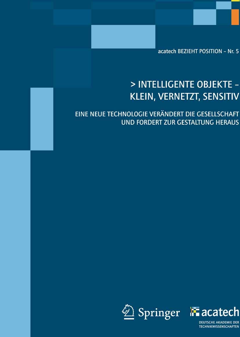 Titlebook: Intelligente Objekte; klein, vernetzt, sen Acatech - Deutsche Akademie der Technikwissenschaf Book 2009 Springer-Verlag Berlin Heidelberg 2 Titlebook: Intelligente Objekte; klein, vernetzt, sen Acatech - Deutsche Akademie der Technikwissenschaf Book 2009 Springer-Verlag Berlin Heidelberg 2