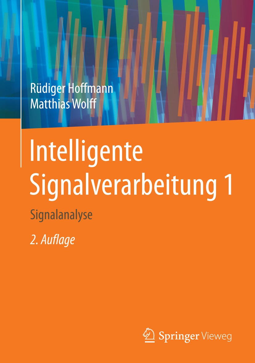 Titlebook: Intelligente Signalverarbeitung 1; Signalanalyse Rüdiger Hoffmann,Matthias Wolff Textbook 2014Latest edition Springer-Verlag Berlin Heidelb Titlebook: Intelligente Signalverarbeitung 1; Signalanalyse Rüdiger Hoffmann,Matthias Wolff Textbook 2014Latest edition Springer-Verlag Berlin Heidelb