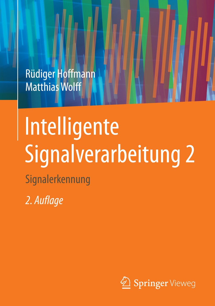 Titlebook: Intelligente Signalverarbeitung 2; Signalerkennung Rüdiger Hoffmann,Matthias Wolff Book 2015Latest edition Springer-Verlag Berlin Heidelber Titlebook: Intelligente Signalverarbeitung 2; Signalerkennung Rüdiger Hoffmann,Matthias Wolff Book 2015Latest edition Springer-Verlag Berlin Heidelber
