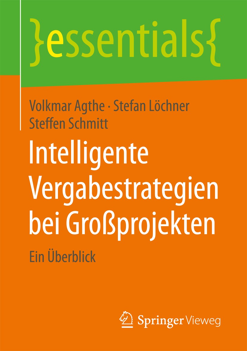 Titlebook: Intelligente Vergabestrategien bei Großprojekten; Ein Überblick Volkmar Agthe,Stefan Löchner,Steffen Schmitt Book 2016 Springer Fachmedien Titlebook: Intelligente Vergabestrategien bei Großprojekten; Ein Überblick Volkmar Agthe,Stefan Löchner,Steffen Schmitt Book 2016 Springer Fachmedien