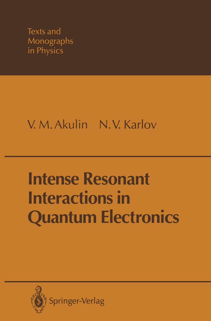 Titlebook: Intense Resonant Interactions in Quantum Electronics; V. M. Akulin,N. V. Karlov Book 1992 Springer-Verlag Berlin Heidelberg 1992 Laser-Wec Titlebook: Intense Resonant Interactions in Quantum Electronics; V. M. Akulin,N. V. Karlov Book 1992 Springer-Verlag Berlin Heidelberg 1992 Laser-Wec