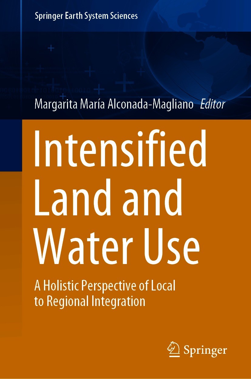 Titlebook: Intensified Land and Water Use; A Holistic Perspecti Margarita María Alconada-Magliano Book 2021 Springer Nature Switzerland AG 2021 soil a Titlebook: Intensified Land and Water Use; A Holistic Perspecti Margarita María Alconada-Magliano Book 2021 Springer Nature Switzerland AG 2021 soil a