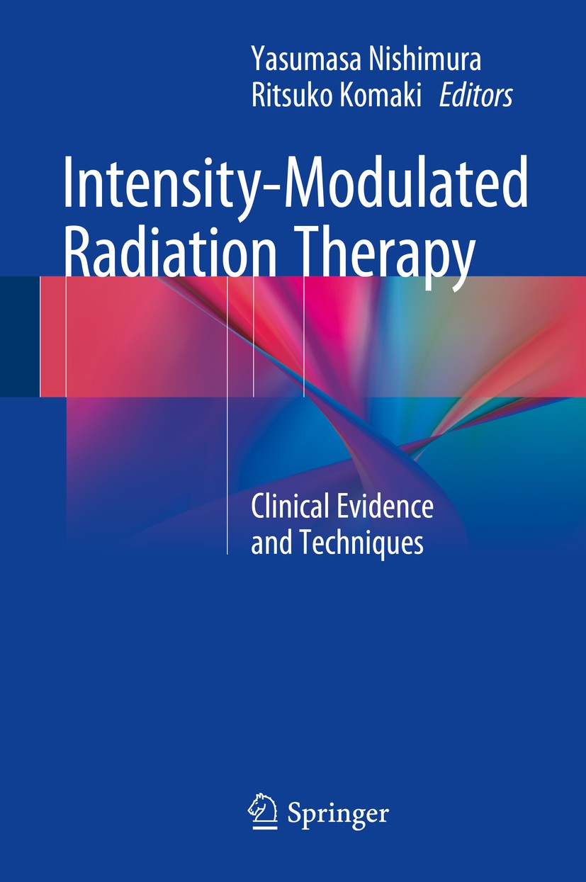 Titlebook: Intensity-Modulated Radiation Therapy; Clinical Evidence an Yasumasa Nishimura,Ritsuko Komaki Book 2015 Springer Japan 2015 high-dose radia Titlebook: Intensity-Modulated Radiation Therapy; Clinical Evidence an Yasumasa Nishimura,Ritsuko Komaki Book 2015 Springer Japan 2015 high-dose radia