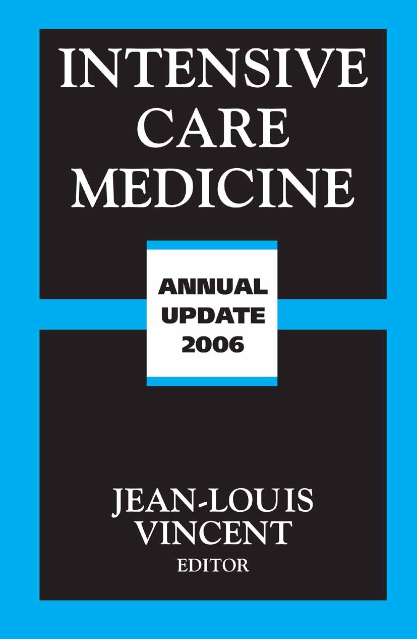 Titlebook: Intensive Care Medicine; Annual Update 2006 Jean-Louis Vincent (Head) Conference proceedings 2006 Springer-Verlag New York 2006 Emergency M Titlebook: Intensive Care Medicine; Annual Update 2006 Jean-Louis Vincent (Head) Conference proceedings 2006 Springer-Verlag New York 2006 Emergency M
