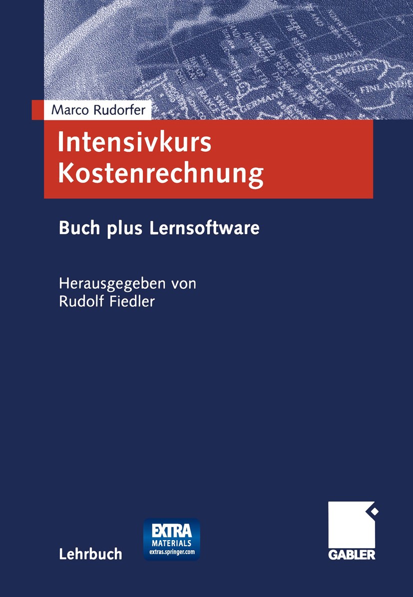 Titlebook: Intensivkurs Kostenrechnung; Mit Buch plus Lernso Marco Rudorfer,Rudolf Fiedler Textbook 20051st edition Springer Fachmedien Wiesbaden 2005 Titlebook: Intensivkurs Kostenrechnung; Mit Buch plus Lernso Marco Rudorfer,Rudolf Fiedler Textbook 20051st edition Springer Fachmedien Wiesbaden 2005