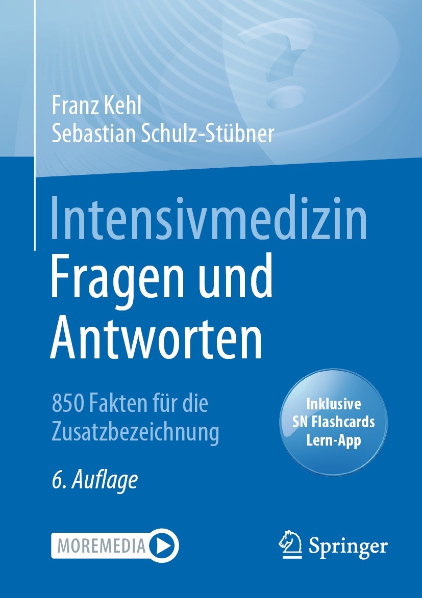 Titlebook: Intensivmedizin Fragen und Antworten; 850 Fakten für die Z Franz Kehl,Sebastian Schulz-Stübner Book 2022Latest edition Der/die Herausgeber Titlebook: Intensivmedizin Fragen und Antworten; 850 Fakten für die Z Franz Kehl,Sebastian Schulz-Stübner Book 2022Latest edition Der/die Herausgeber