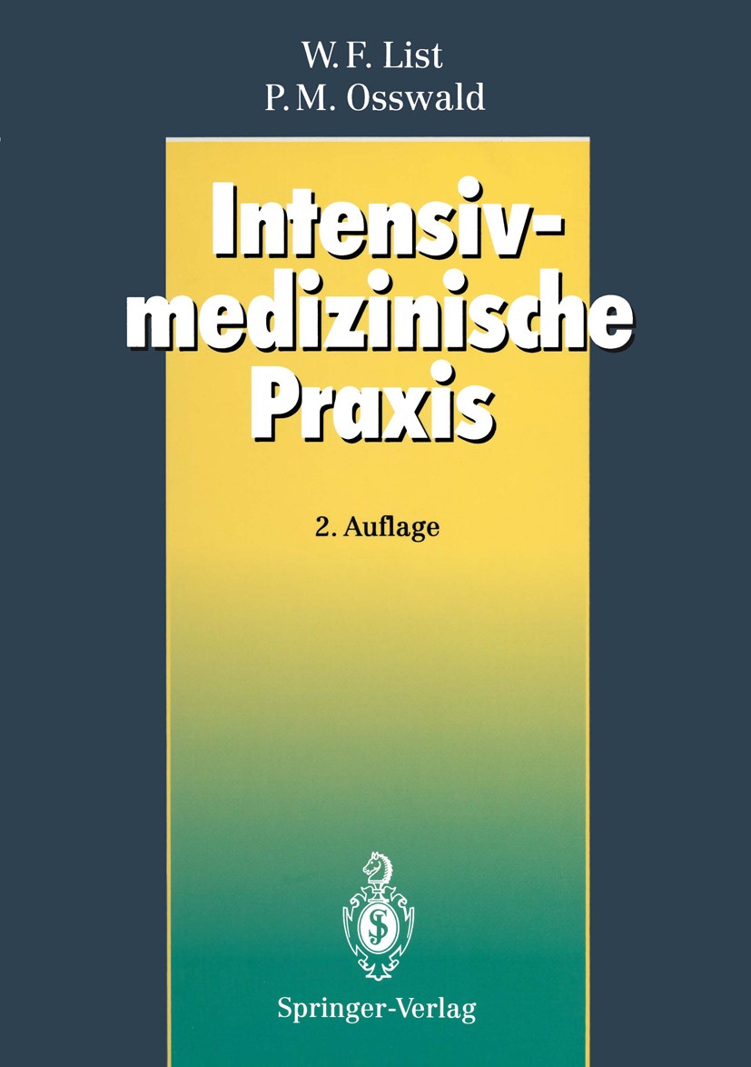 Titlebook: Intensivmedizinische Praxis; Werner F. List,Peter M. Osswald Book 1992Latest edition Springer-Verlag Berlin Heidelberg 1992 Beatmung.Fortb Titlebook: Intensivmedizinische Praxis; Werner F. List,Peter M. Osswald Book 1992Latest edition Springer-Verlag Berlin Heidelberg 1992 Beatmung.Fortb