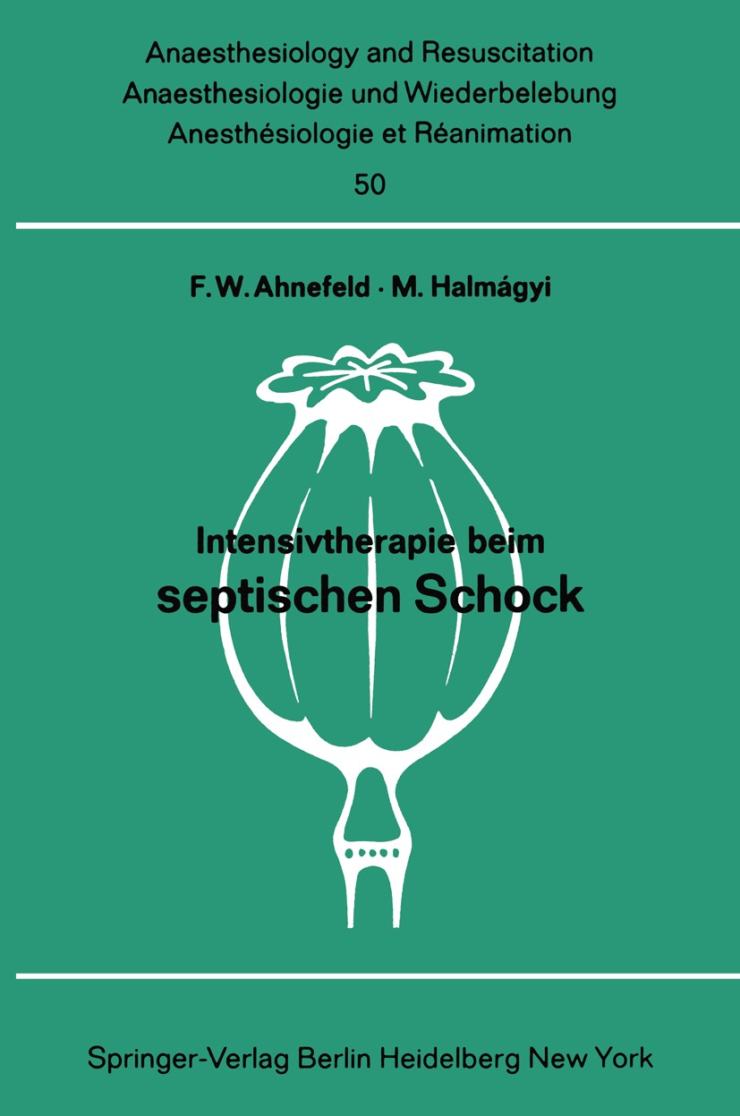 Titlebook: Intensivtherapie beim septischen Schock; Bericht über das Sym F. W. Ahnefeld,M. Halmágyi Book 1970 Springer-Verlag Berlin Heidelberg 1970 C Titlebook: Intensivtherapie beim septischen Schock; Bericht über das Sym F. W. Ahnefeld,M. Halmágyi Book 1970 Springer-Verlag Berlin Heidelberg 1970 C