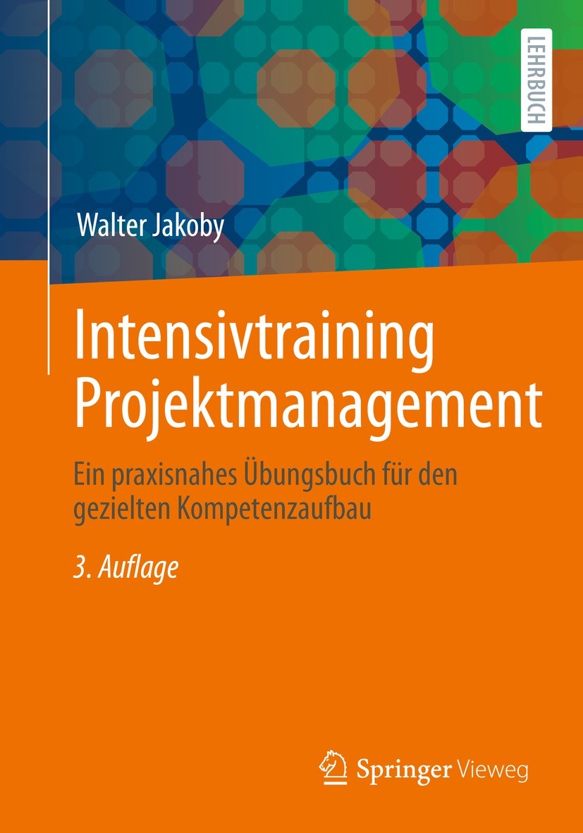 Titlebook: Intensivtraining Projektmanagement; Ein praxisnahes Übun Walter Jakoby Textbook 2021Latest edition Springer Fachmedien Wiesbaden GmbH, ein Titlebook: Intensivtraining Projektmanagement; Ein praxisnahes Übun Walter Jakoby Textbook 2021Latest edition Springer Fachmedien Wiesbaden GmbH, ein