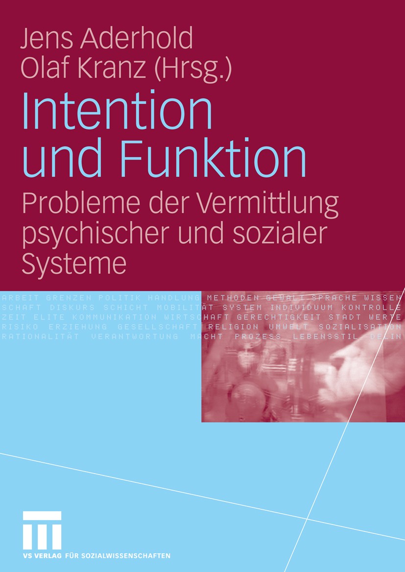 Titlebook: Intention und Funktion; Probleme der Vermitt Jens Aderhold,Olaf Kranz Book 2007 VS Verlag für Sozialwissenschaften | Springer Fachmedien Wi Titlebook: Intention und Funktion; Probleme der Vermitt Jens Aderhold,Olaf Kranz Book 2007 VS Verlag für Sozialwissenschaften | Springer Fachmedien Wi