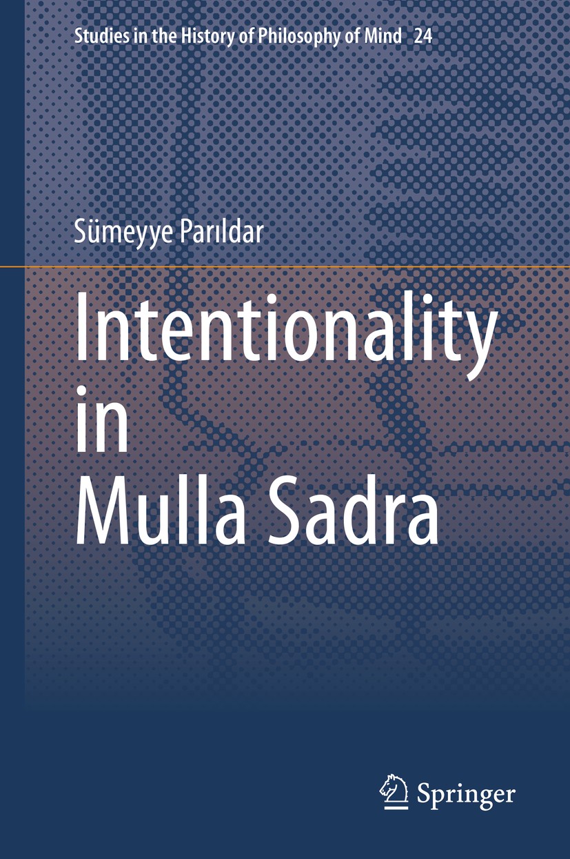 Titlebook: Intentionality in Mulla Sadra; Sümeyye Parıldar Book 2020 Springer Nature Switzerland AG 2020 Avicenna and sense theory.Brentano and inten Titlebook: Intentionality in Mulla Sadra; Sümeyye Parıldar Book 2020 Springer Nature Switzerland AG 2020 Avicenna and sense theory.Brentano and inten